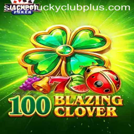 Exploring the Exciting World of 100BlazingClover
