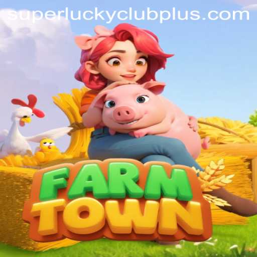 Exploring FarmTown: A Comprehensive Guide to SuperLuckyClub's Newest Hit