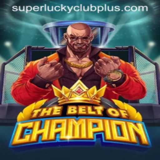 The Ultimate Guide to TheBeltOfChampion: Enter the Arena with SuperLuckyClub